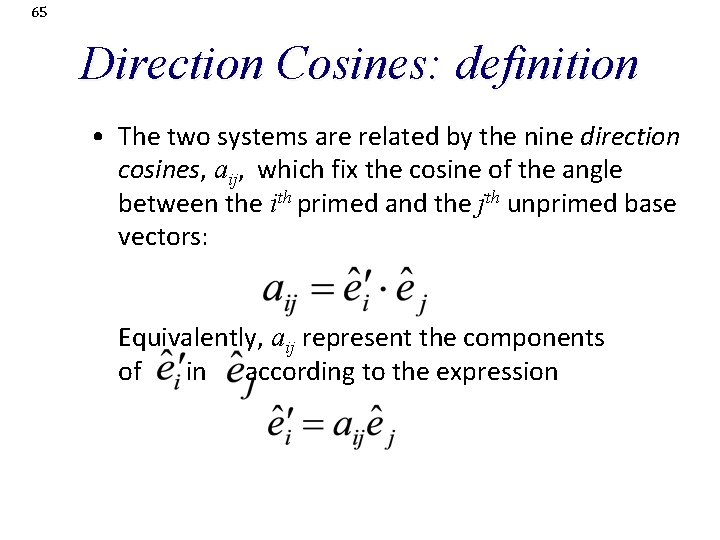 65 Direction Cosines: definition • The two systems are related by the nine direction