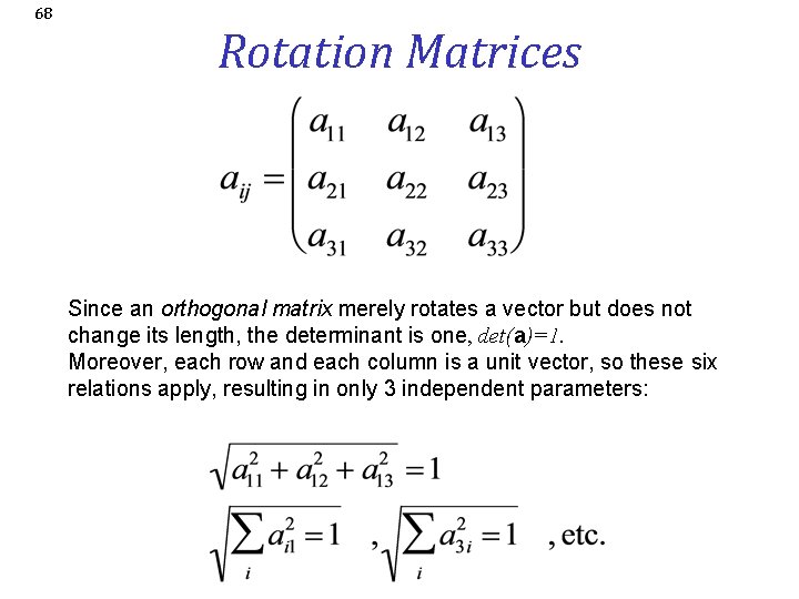 68 Rotation Matrices Since an orthogonal matrix merely rotates a vector but does not