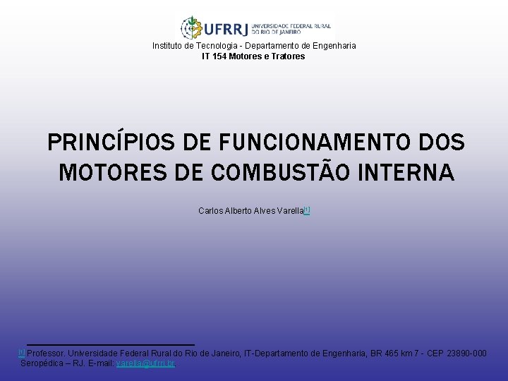 Instituto de Tecnologia - Departamento de Engenharia IT 154 Motores e Tratores PRINCÍPIOS DE