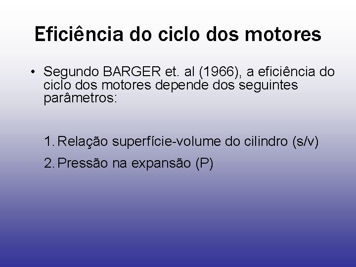 Eficiência do ciclo dos motores • Segundo BARGER et. al (1966), a eficiência do