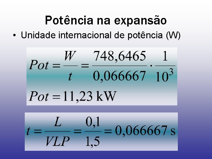 Potência na expansão • Unidade internacional de potência (W) 