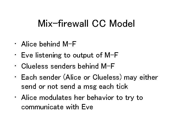 Mix-firewall CC Model • • Alice behind M-F Eve listening to output of M-F