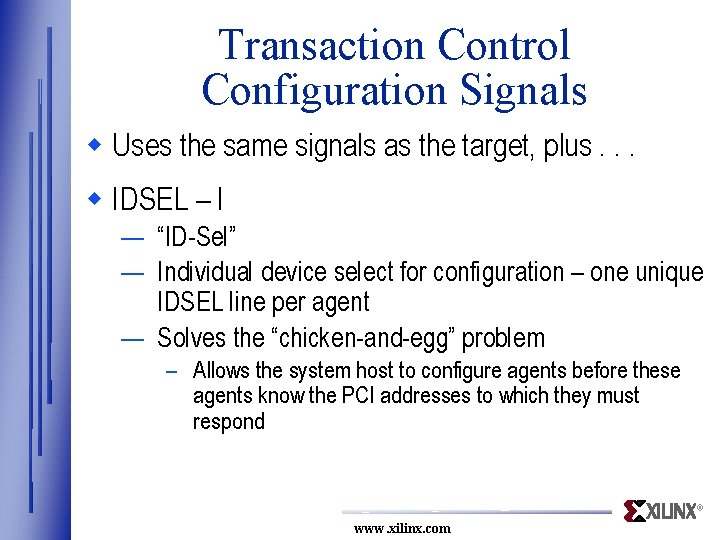 Transaction Control Configuration Signals w Uses the same signals as the target, plus. .