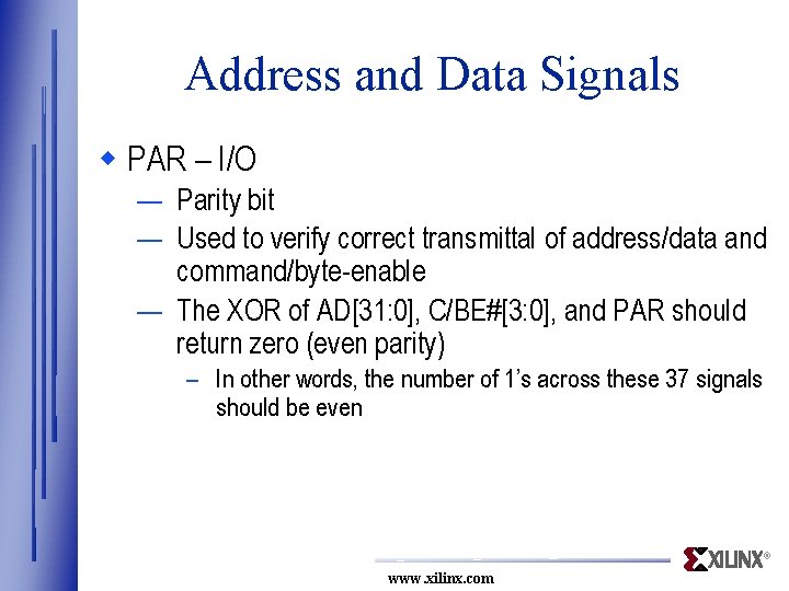 Address and Data Signals w PAR – I/O — Parity bit — Used to