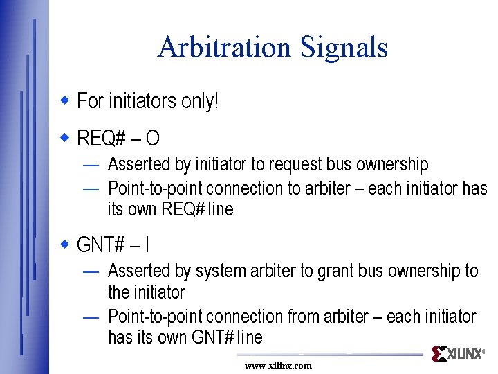Arbitration Signals w For initiators only! w REQ# – O — Asserted by initiator