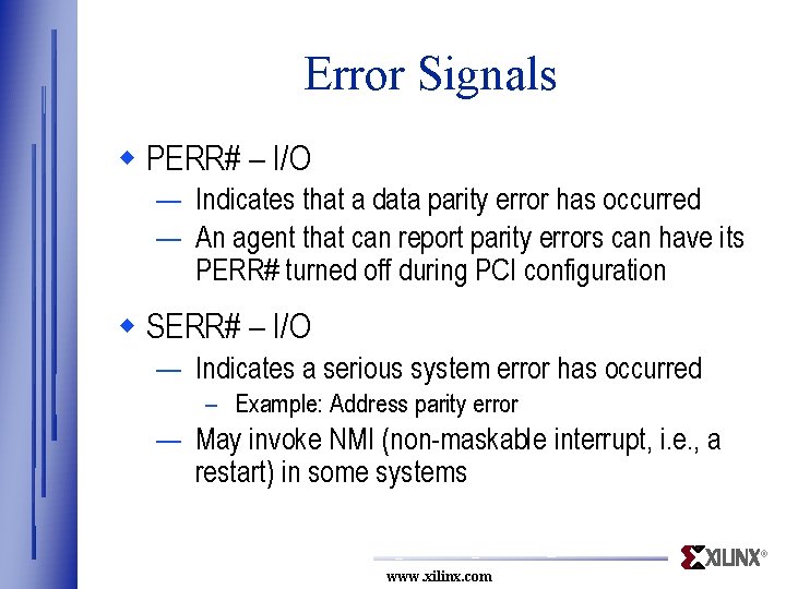 Error Signals w PERR# – I/O — Indicates that a data parity error has