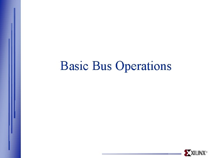Basic Bus Operations ® 