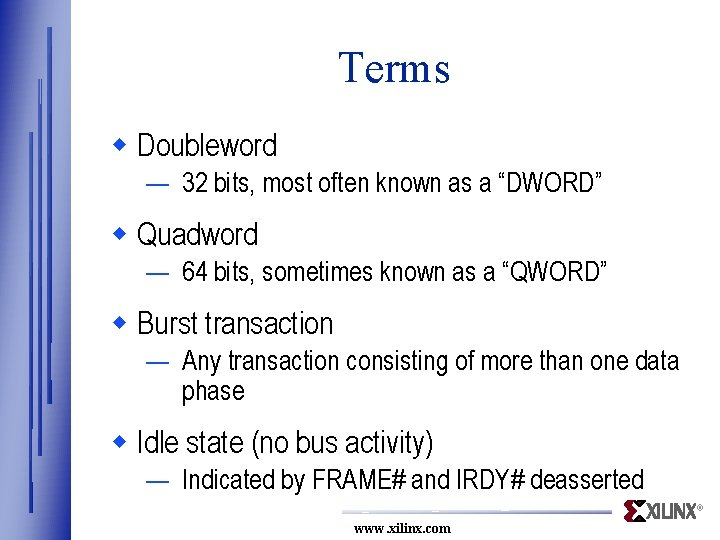 Terms w Doubleword — 32 bits, most often known as a “DWORD” w Quadword