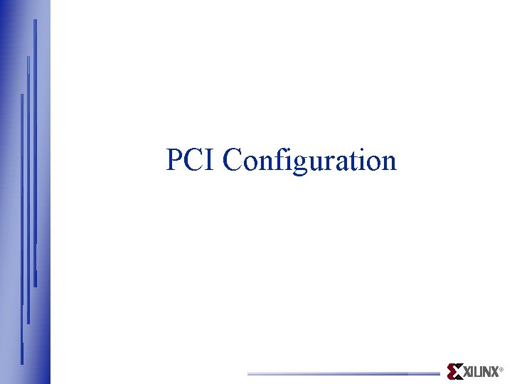 PCI Configuration ® 