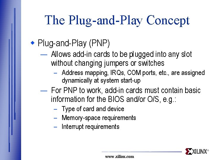 The Plug-and-Play Concept w Plug-and-Play (PNP) — Allows add-in cards to be plugged into