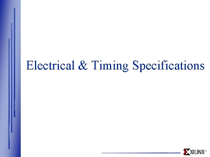 Electrical & Timing Specifications ® 