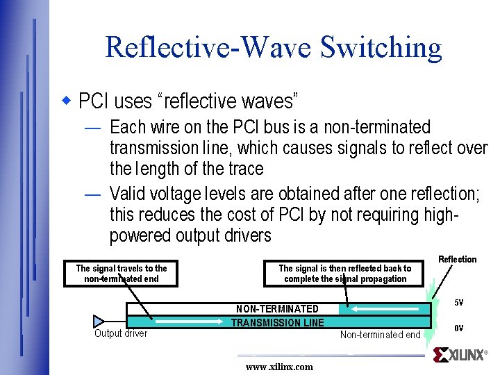 Reflective-Wave Switching w PCI uses “reflective waves” — Each wire on the PCI bus