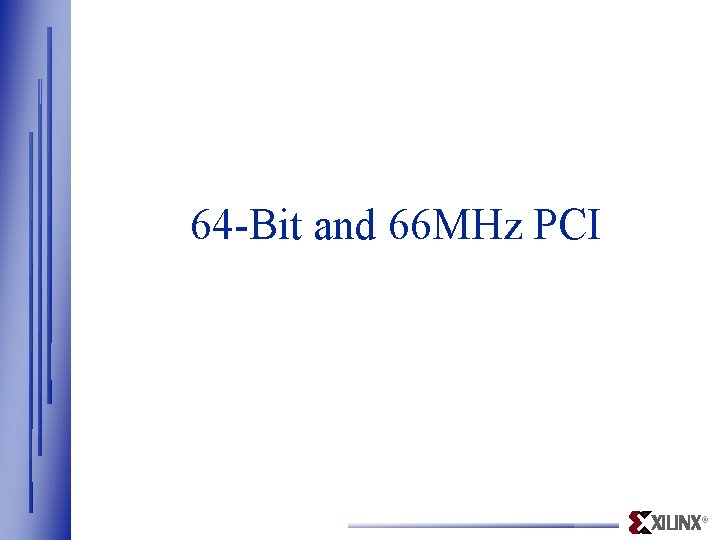 64 -Bit and 66 MHz PCI ® 