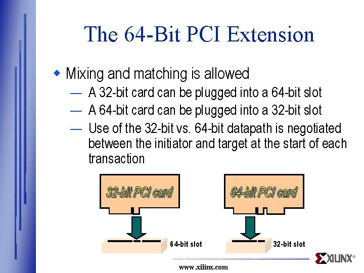 The 64 -Bit PCI Extension w Mixing and matching is allowed — A 32