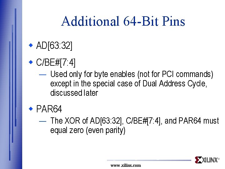 Additional 64 -Bit Pins w AD[63: 32] w C/BE#[7: 4] — Used only for