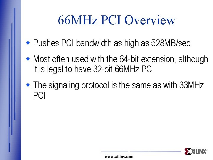 66 MHz PCI Overview w Pushes PCI bandwidth as high as 528 MB/sec w