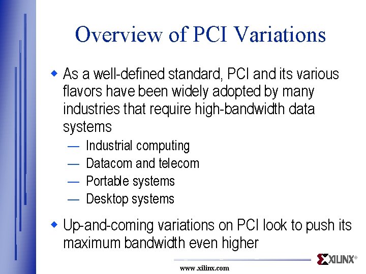 Overview of PCI Variations w As a well-defined standard, PCI and its various flavors