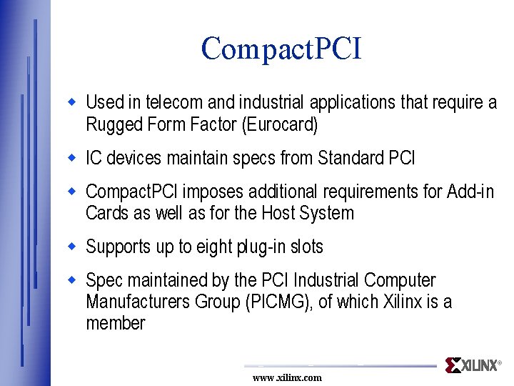 Compact. PCI w Used in telecom and industrial applications that require a Rugged Form