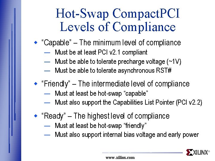 Hot-Swap Compact. PCI Levels of Compliance w “Capable” – The minimum level of compliance