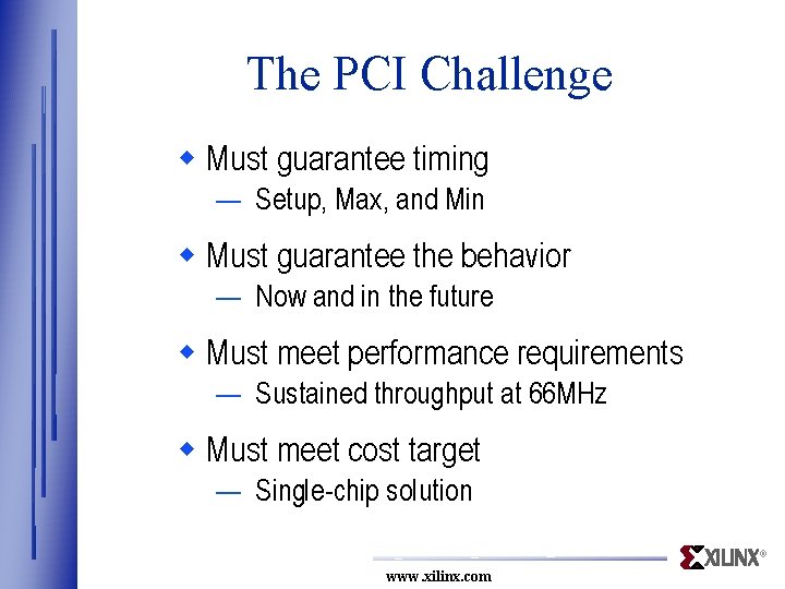 The PCI Challenge w Must guarantee timing — Setup, Max, and Min w Must