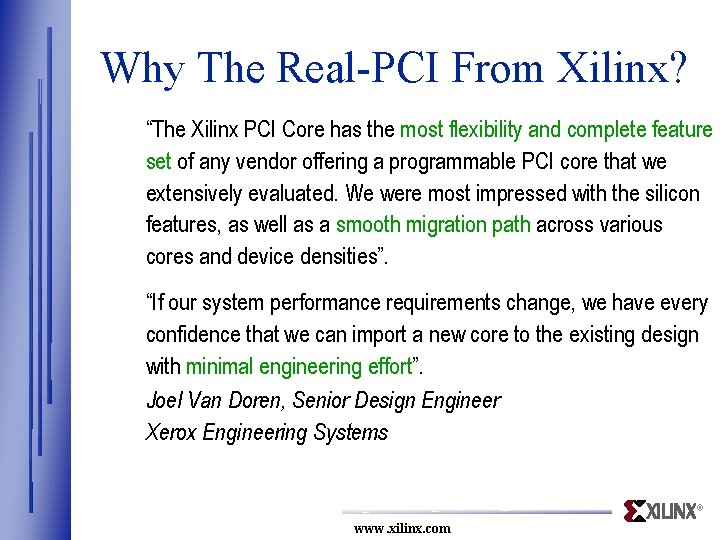 Why The Real-PCI From Xilinx? “The Xilinx PCI Core has the most flexibility and