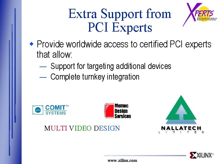 Extra Support from PCI Experts w Provide worldwide access to certified PCI experts that