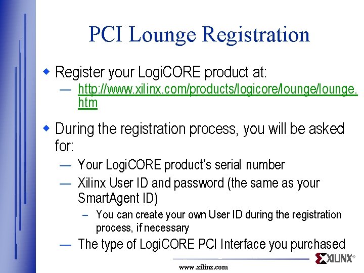PCI Lounge Registration w Register your Logi. CORE product at: — http: //www. xilinx.