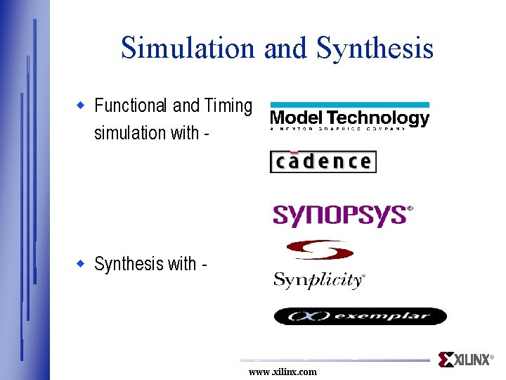 Simulation and Synthesis w Functional and Timing simulation with - w Synthesis with -