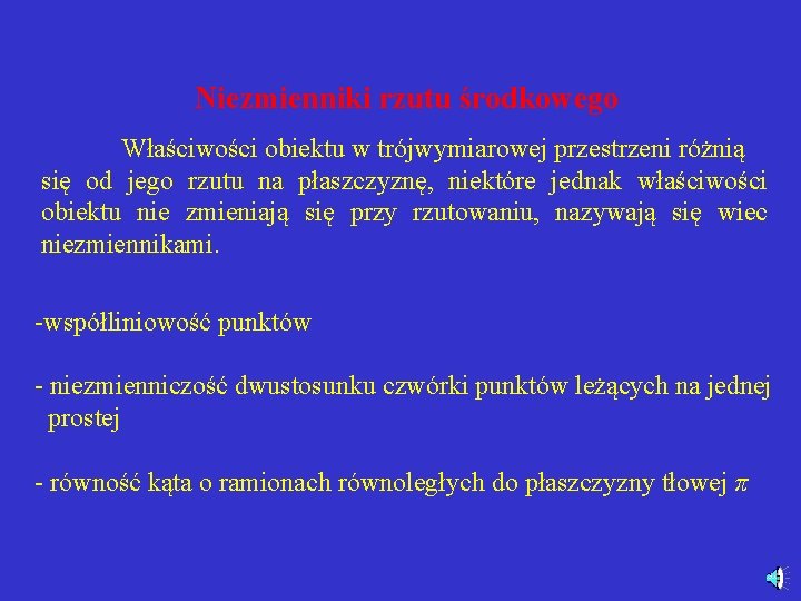 Niezmienniki rzutu środkowego Właściwości obiektu w trójwymiarowej przestrzeni różnią się od jego rzutu na
