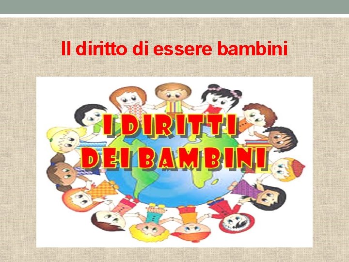 Il diritto di essere bambini 