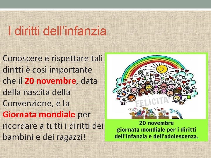 I diritti dell’infanzia Conoscere e rispettare tali diritti è così importante che il 20