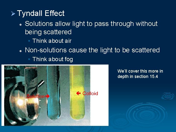 Ø Tyndall Effect l Solutions allow light to pass through without being scattered •