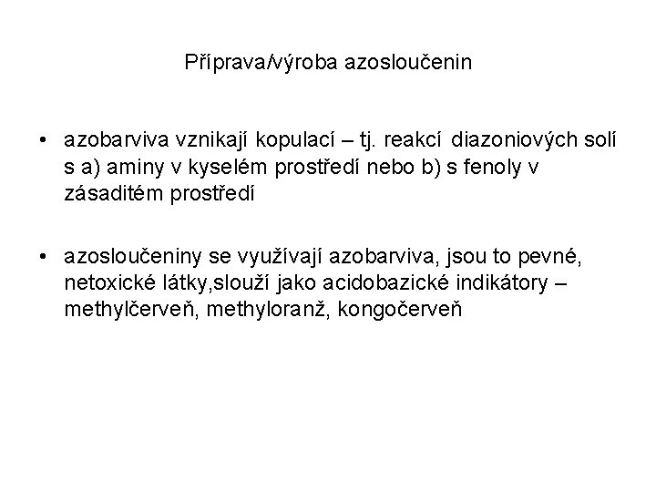 Příprava/výroba azosloučenin • azobarviva vznikají kopulací – tj. reakcí diazoniových solí s a) aminy