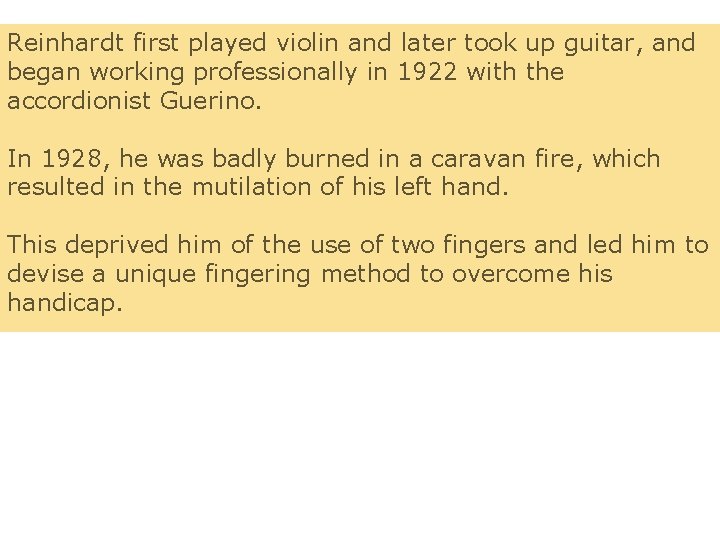 Reinhardt first played violin and later took up guitar, and began working professionally in