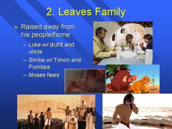 2. Leaves Family n Raised away from his people/home – Luke w/ aunt and