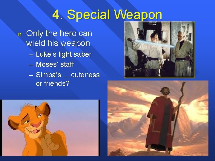 4. Special Weapon n Only the hero can wield his weapon – Luke’s light