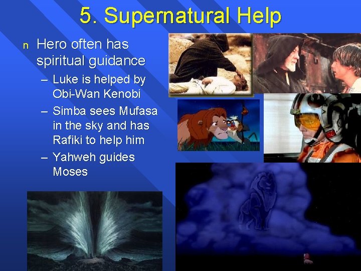 5. Supernatural Help n Hero often has spiritual guidance – Luke is helped by