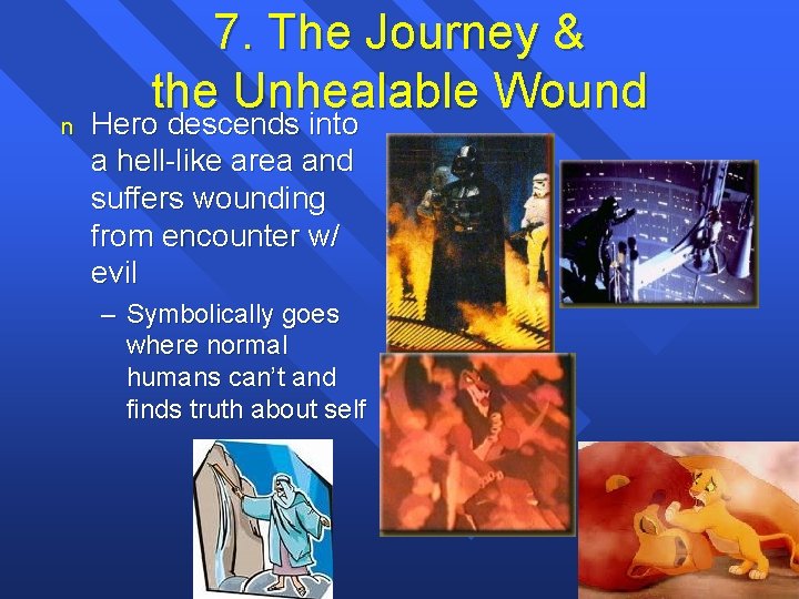 n 7. The Journey & the Unhealable Wound Hero descends into a hell-like area