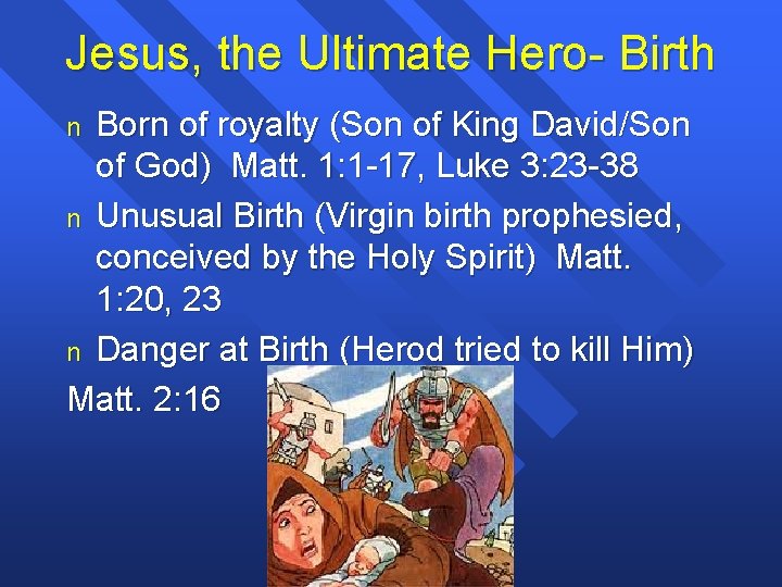 Jesus, the Ultimate Hero- Birth Born of royalty (Son of King David/Son of God)