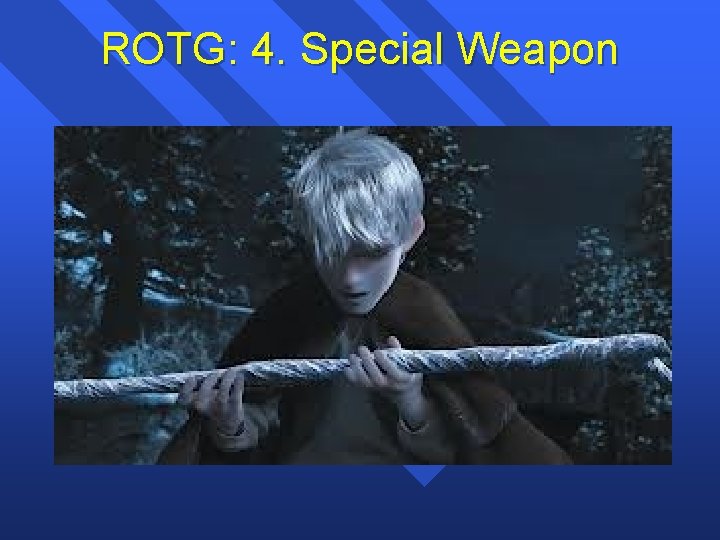 ROTG: 4. Special Weapon 