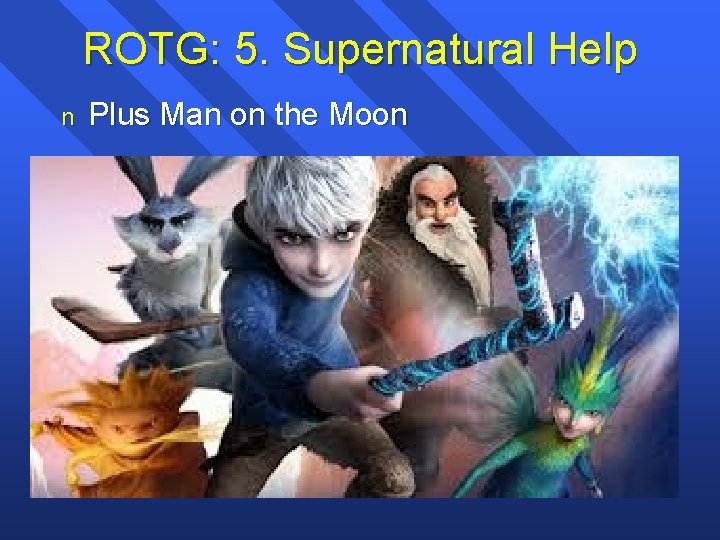 ROTG: 5. Supernatural Help n Plus Man on the Moon 