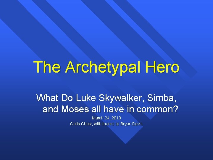 The Archetypal Hero What Do Luke Skywalker, Simba, and Moses all have in common?