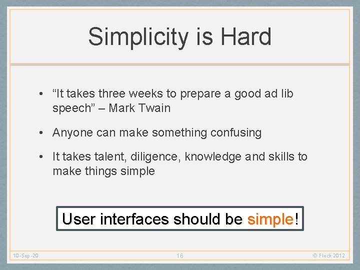 Simplicity is Hard • “It takes three weeks to prepare a good ad lib