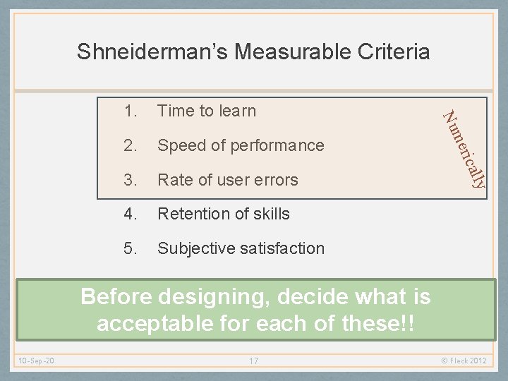 Shneiderman’s Measurable Criteria 3. Rate of user errors 4. Retention of skills 5. Subjective