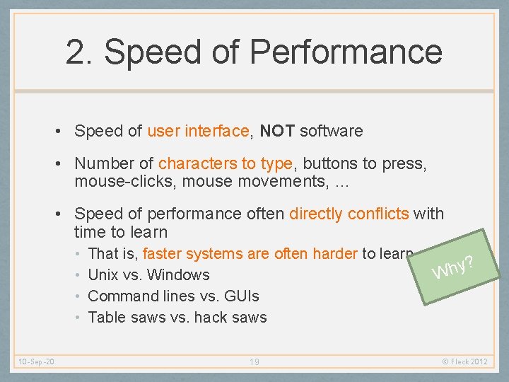 2. Speed of Performance • Speed of user interface, NOT software • Number of