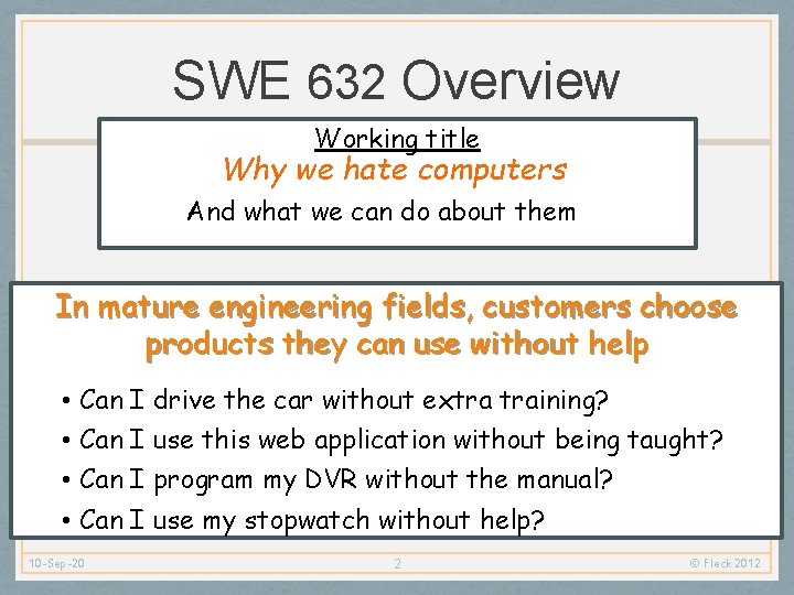 SWE 632 Overview Working title Why we hate computers And what we can do
