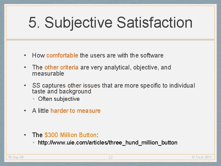 5. Subjective Satisfaction • How comfortable the users are with the software • The