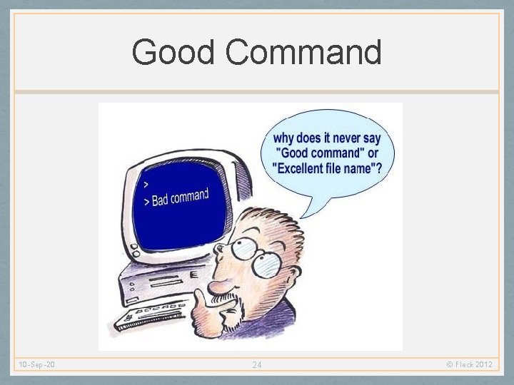 Good Command 10 -Sep-20 24 © Fleck 2012 