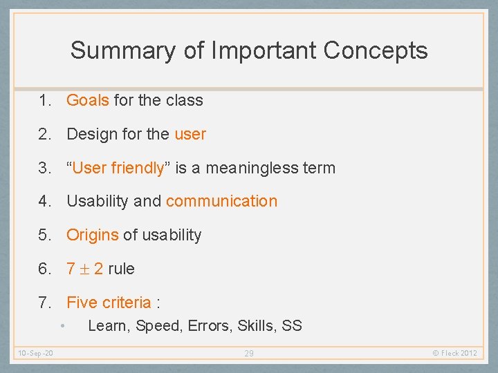Summary of Important Concepts 1. Goals for the class 2. Design for the user