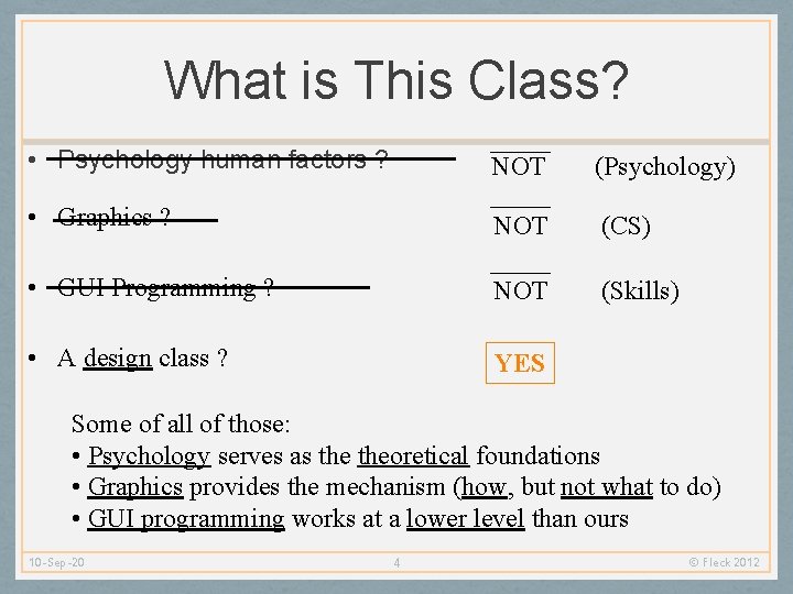 What is This Class? • Psychology human factors ? NOT (Psychology) • Graphics ?